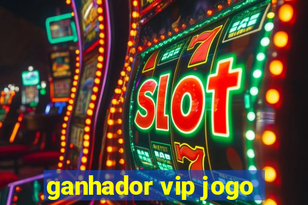 ganhador vip jogo